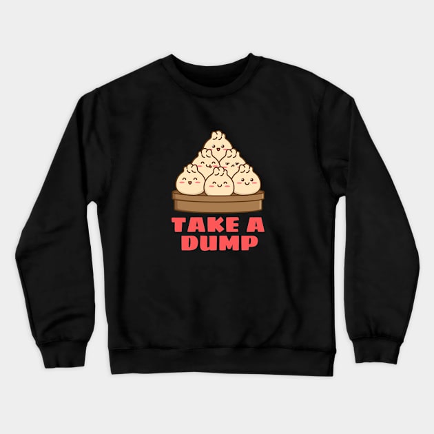 Take a Dump | Dumpling Pun Crewneck Sweatshirt by Allthingspunny